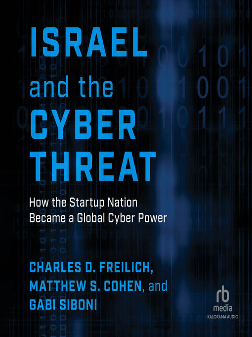 Title details for Israel and the Cyber Threat by Charles D. Freilich - Available
